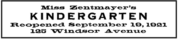 Ad: Miss Zentmayer's Kindergarten Reopened September 19, 1921, 125 Windsor Avenue